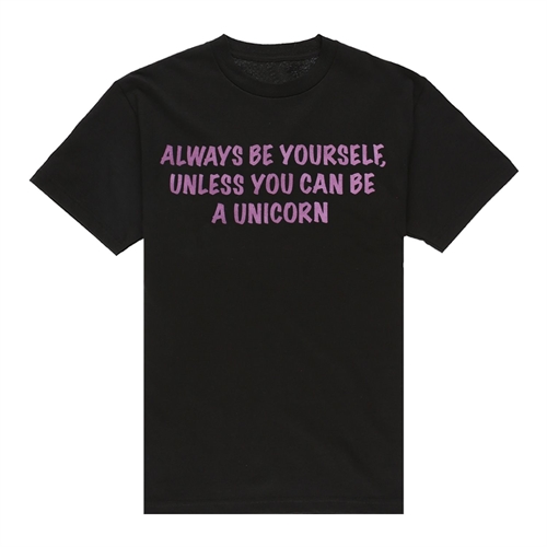 Always be a Unicorn - T-Shirt
