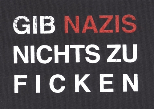 Gib Nazis nichts zu ficken - Aufn�her