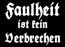 Faulheit ist kein Verbrechen - Aufn�her